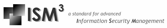 ISM3 ... a standard for advanced Information Security Management